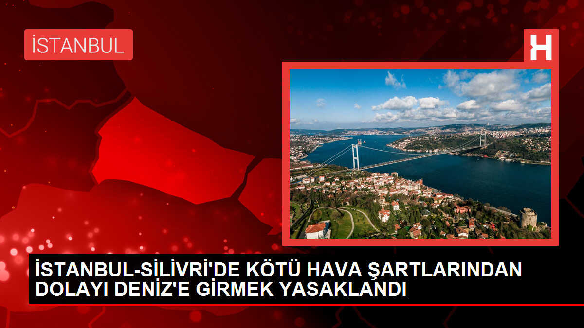 Silivri'de Denize Girmek Yasaklandı