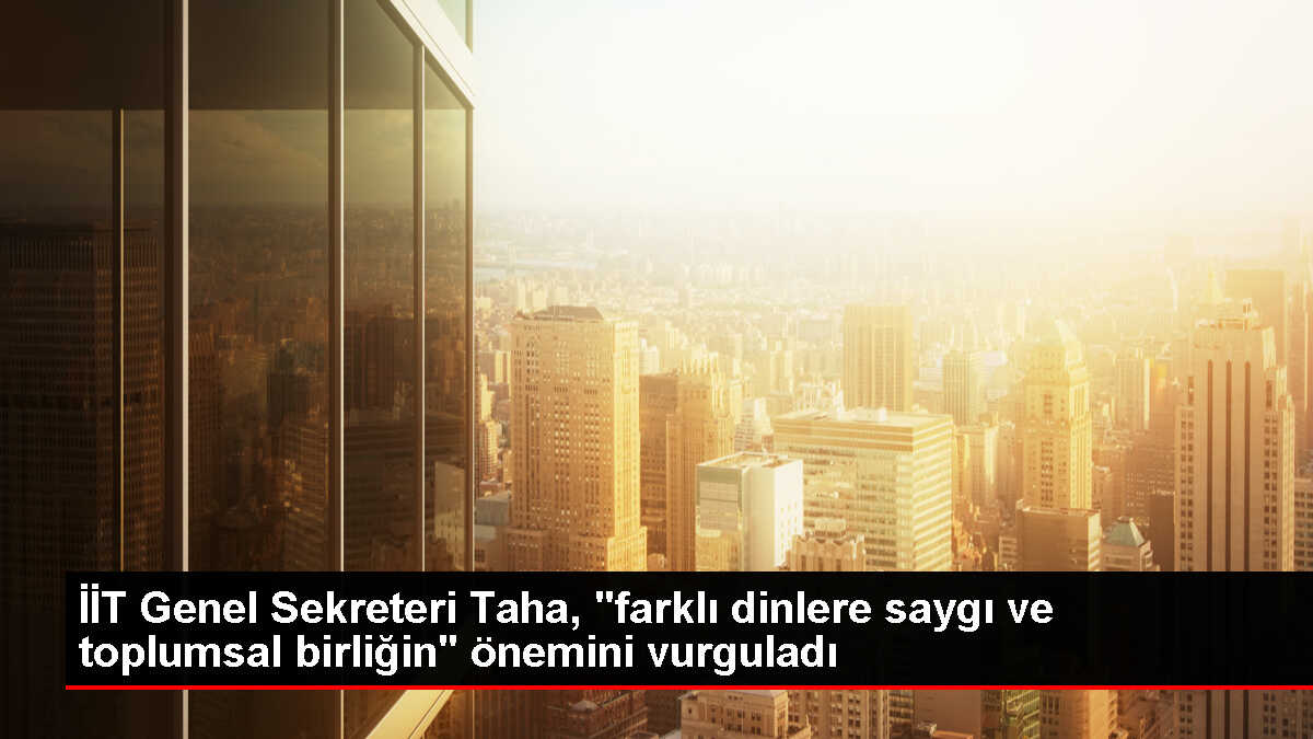 İİT Genel Sekreteri farklı dinlerin liderleriyle bir araya geldi