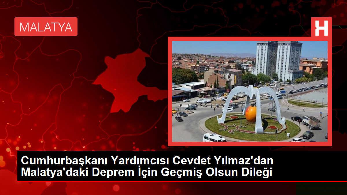 Cumhurbaşkanı Yardımcısı Cevdet Yılmaz'dan Malatya'daki Deprem İçin Geçmiş Olsun Dileği