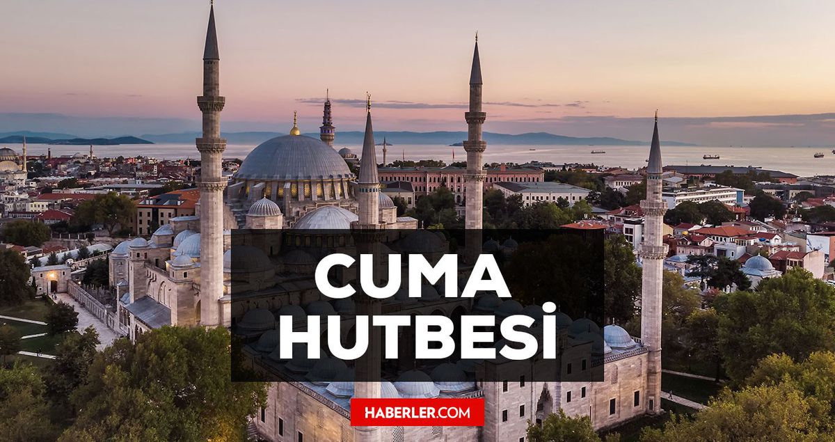 11 Ağustos Cuma Hutbesi yayınlandı! 11 Ağustos Cuma Hutbesi tam metni! Diyanet 11 Ağustos Cuma Hutbesi!