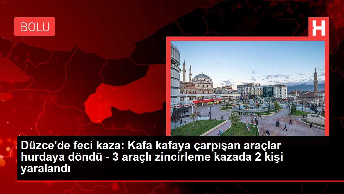 Düzce'de feci kaza: Kafa kafaya çarpışan araçlar hurdaya döndü - 3 araçlı zincirleme kazada 2 kişi yaralandı