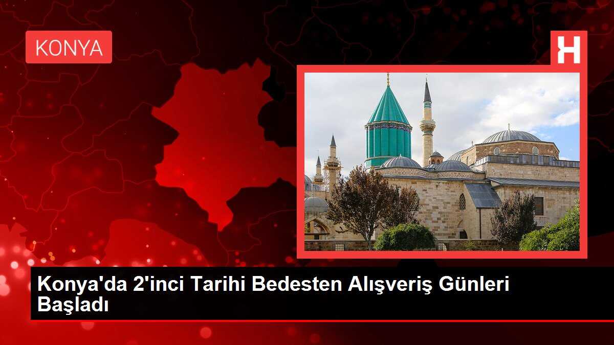 Konya'da 2'inci Tarihi Bedesten Alışveriş Günleri Başladı