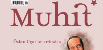 Muhit Dergisi Ağustos Sayısında Özkan Uğur'u Anlattı