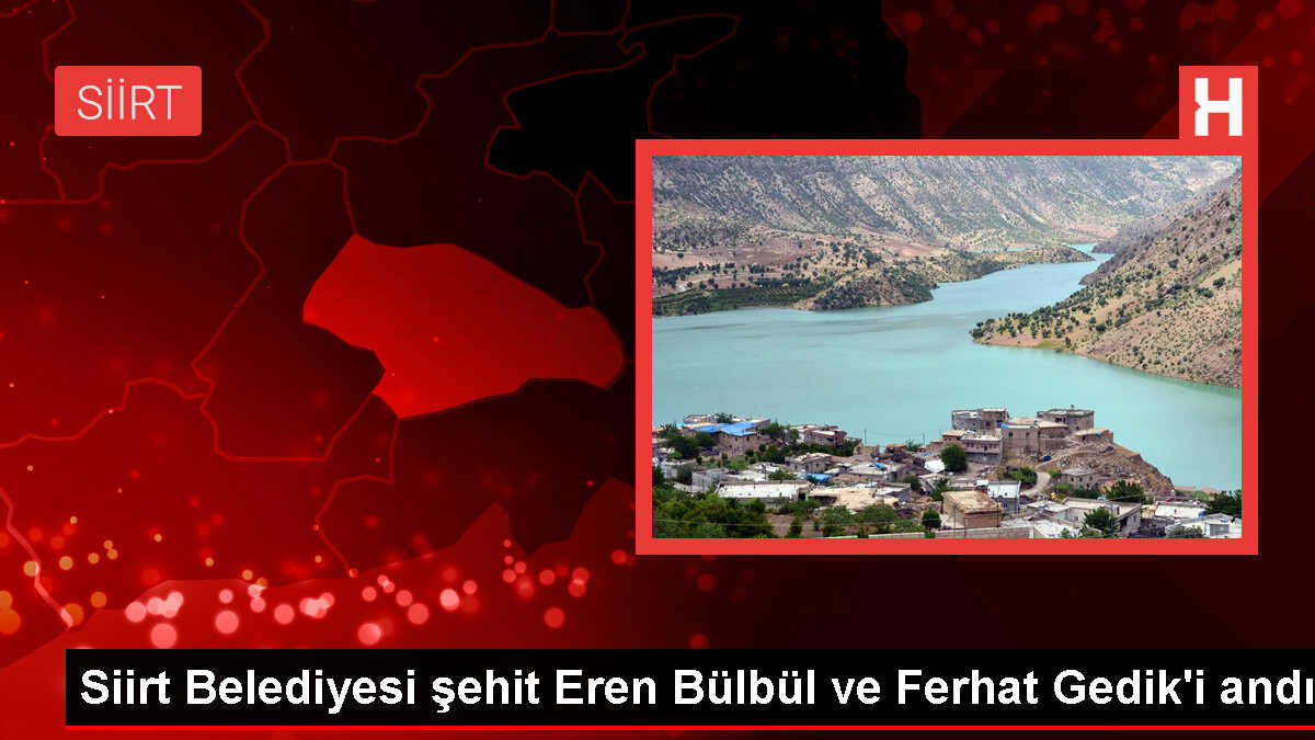 Siirt Belediyesi şehit Eren Bülbül ve Ferhat Gedik'i andı