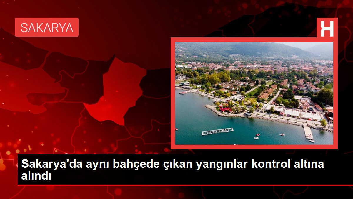 Sakarya'da aynı bahçede çıkan yangınlar kontrol altına alındı