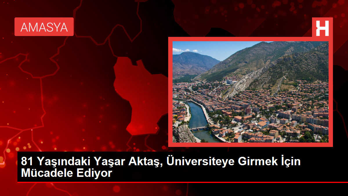 81 Yaşındaki Yaşar Aktaş, Üniversiteye Girmek İçin Mücadele Ediyor