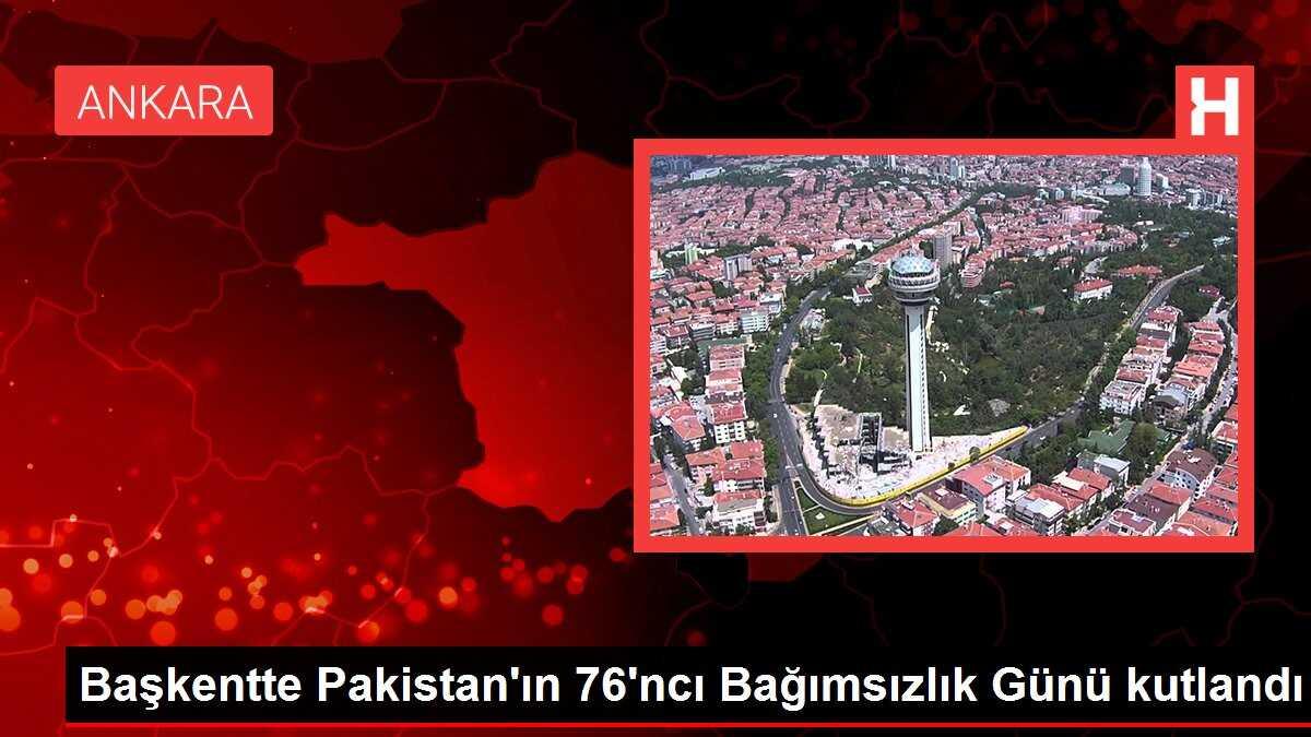 Başkentte Pakistan'ın 76'ncı Bağımsızlık Günü kutlandı