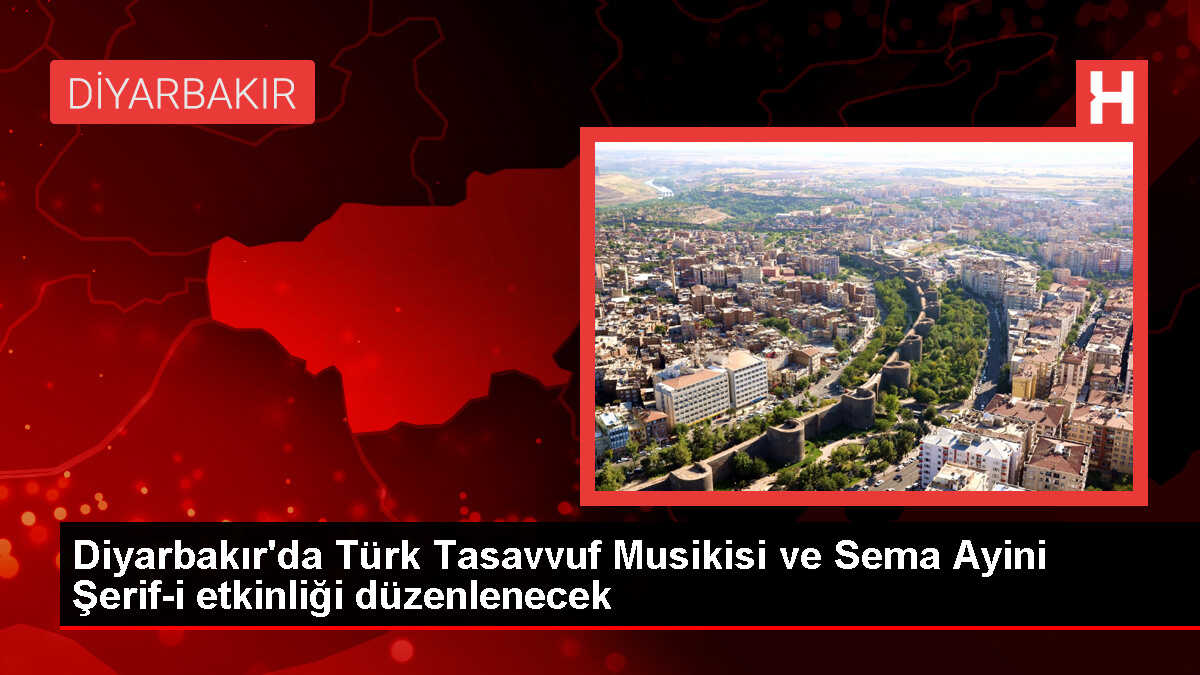 Diyarbakır'da Türk Tasavvuf Musikisi ve Sema Ayini Şerif-i etkinliği düzenlenecek