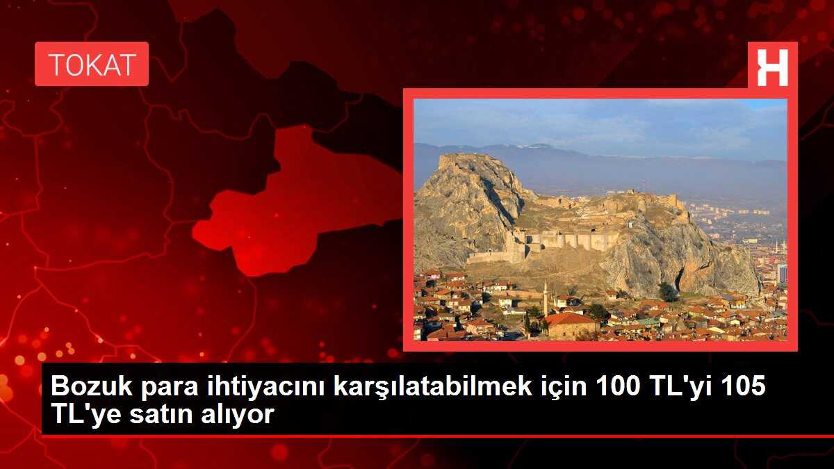 Bozuk para ihtiyacını karşılatabilmek için 100 TL'yi 105 TL'ye satın alıyor
