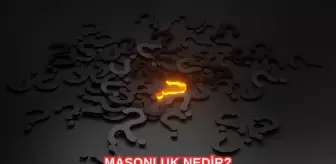 Masonluk nedir, mason ne demek? Masonluk faaliyetleri hakkında merak edilenler