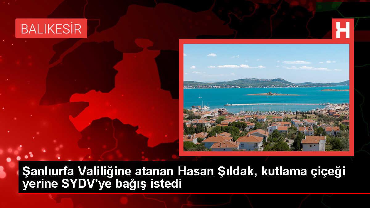 Şanlıurfa Valisi Hasan Şıldak, tebrik çiçeği yerine bağış istedi