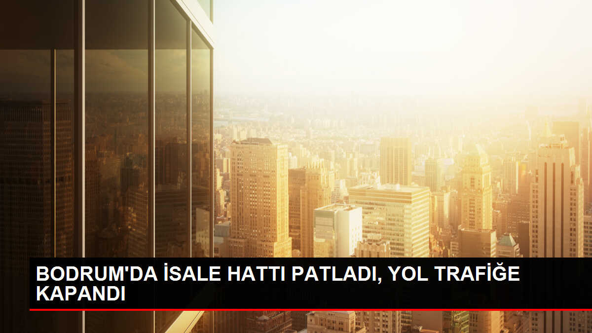 Bodrum'da su isale hattında patlama: Yol çöktü