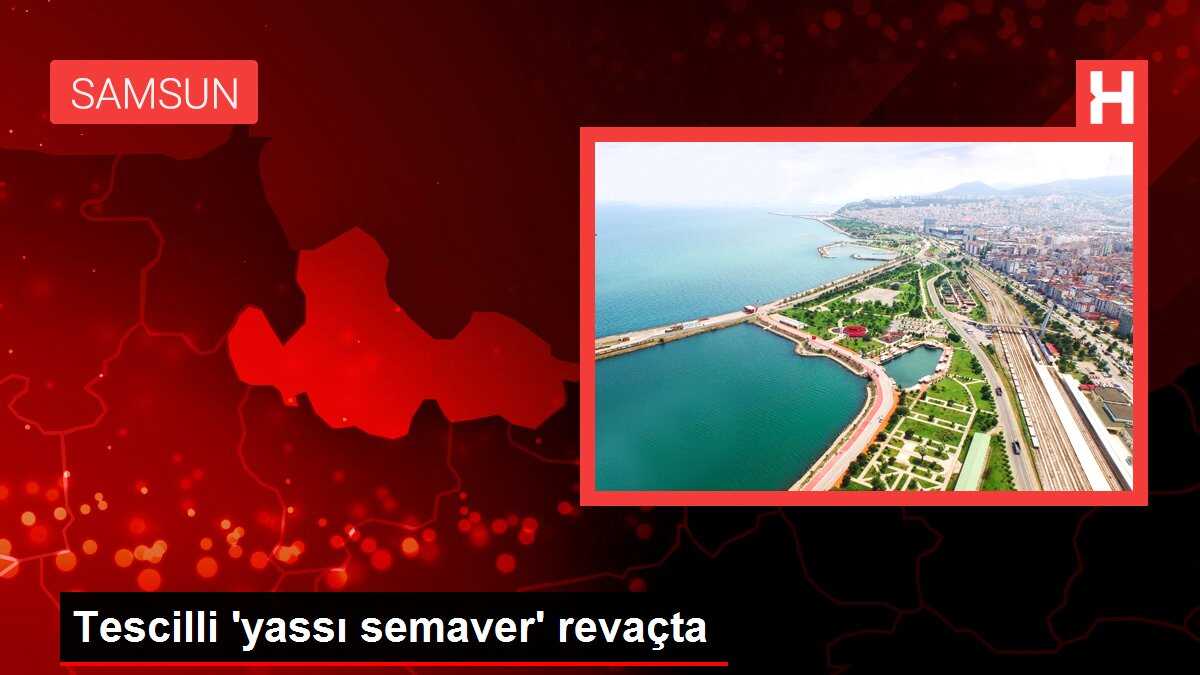 Tescilli 'yassı semaver' revaçta