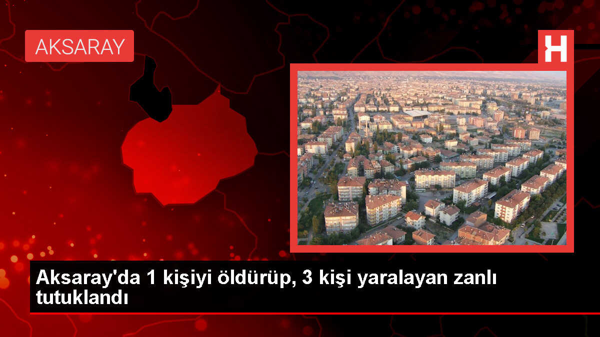 Aksaray'da silahlı saldırı: 1 ölü, 3 yaralı