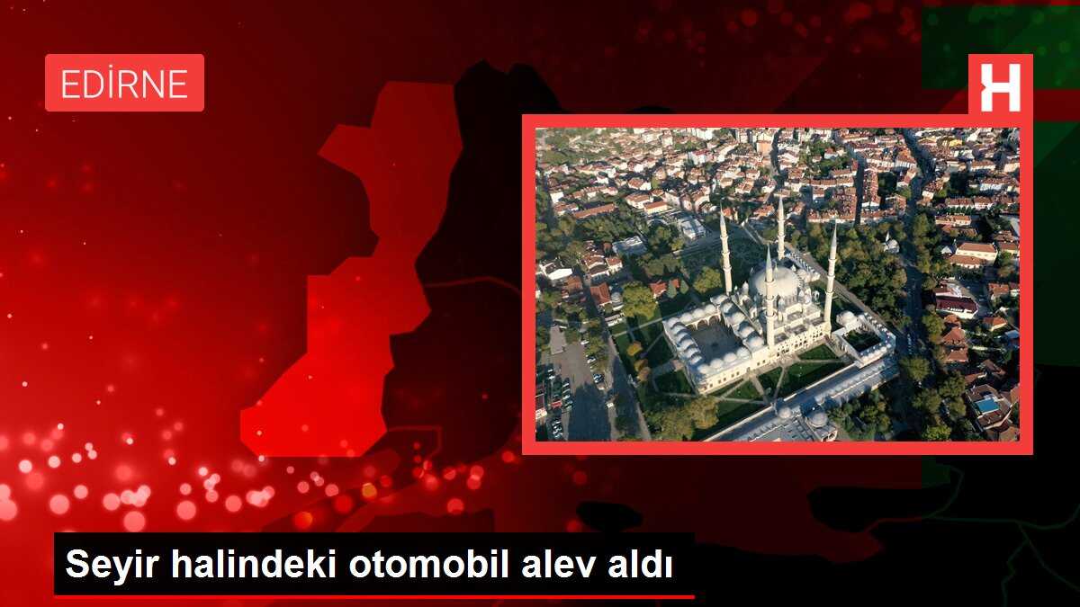 Seyir halindeki otomobil alev aldı