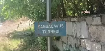 Samsa Çavuş Türbesi Bakımsızlığına Tepki