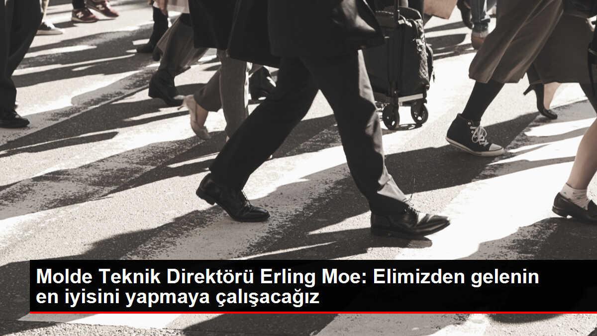 Molde Teknik Direktörü Erling Moe: 'Yarın için hazırız'