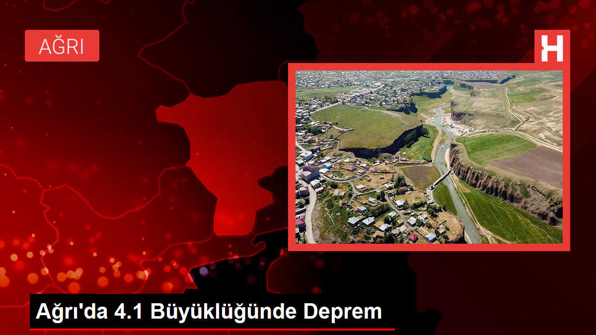 Ağrı'nın Doğubayazıt ilçesinde 4.1 büyüklüğünde deprem meydana geldi