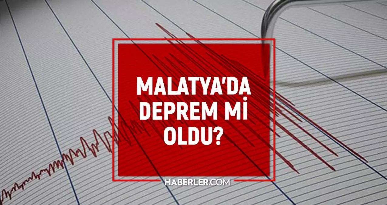 Malatya'da deprem mi oldu? SON DAKİKA Malatya deprem şiddeti ne, kaç? 24 Ağustos AFAD Kandilli son depremler listesi