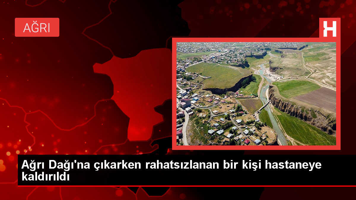 Ağrı Dağı'na tırmanış sırasında rahatsızlanan kişi hastaneye kaldırıldı