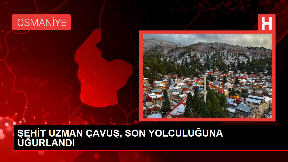 ŞEHİT UZMAN ÇAVUŞ, SON YOLCULUĞUNA UĞURLANDI