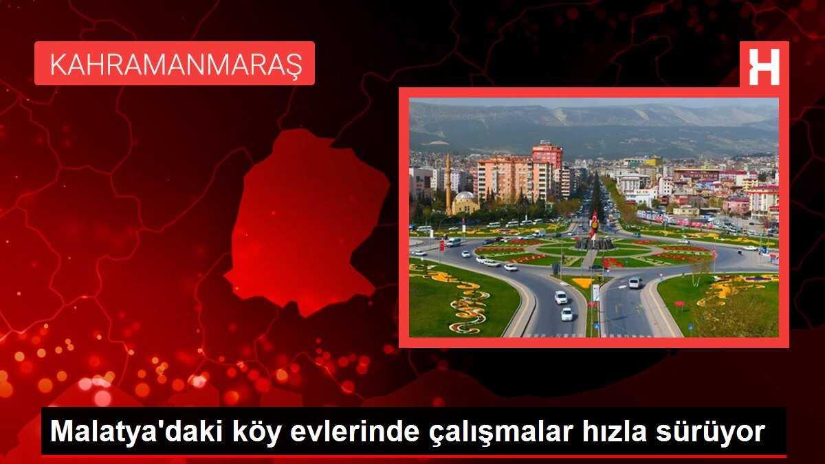 Malatya'daki köy evlerinde çalışmalar hızla sürüyor