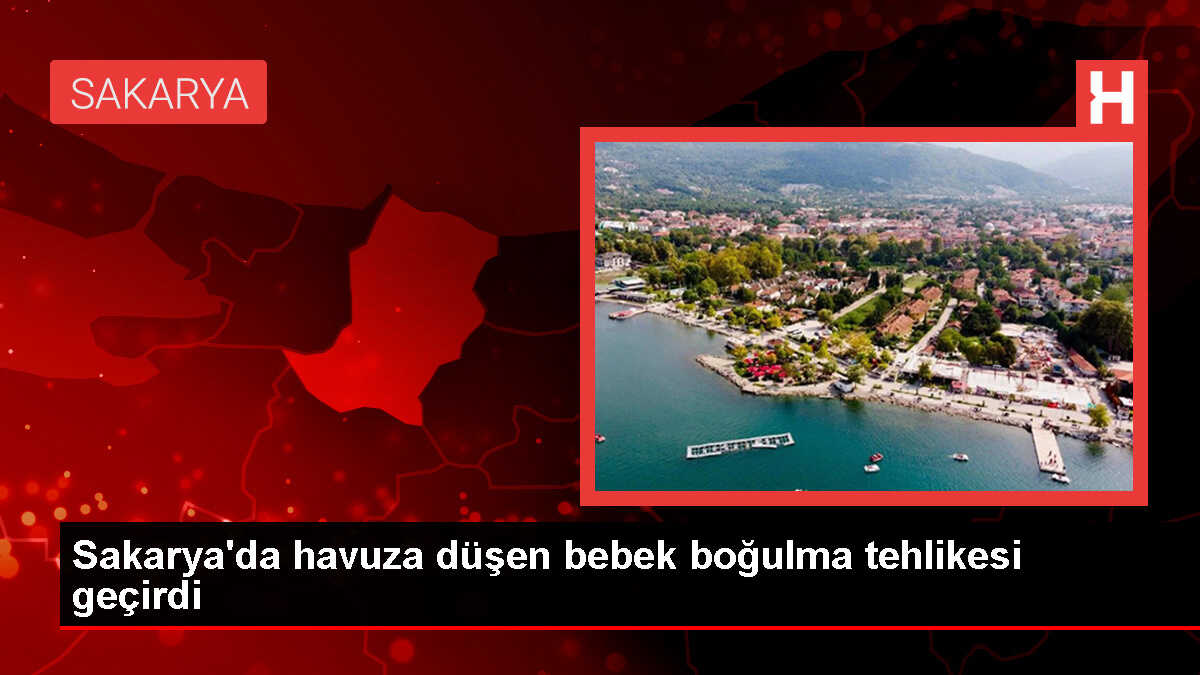 Sapanca'da havuza düşen bebek hastaneye kaldırıldı