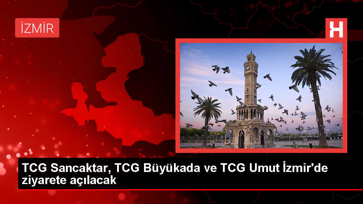 İzmir'de Zafer Bayramı etkinlikleri kapsamında gemi ziyaretleri düzenlenecek
