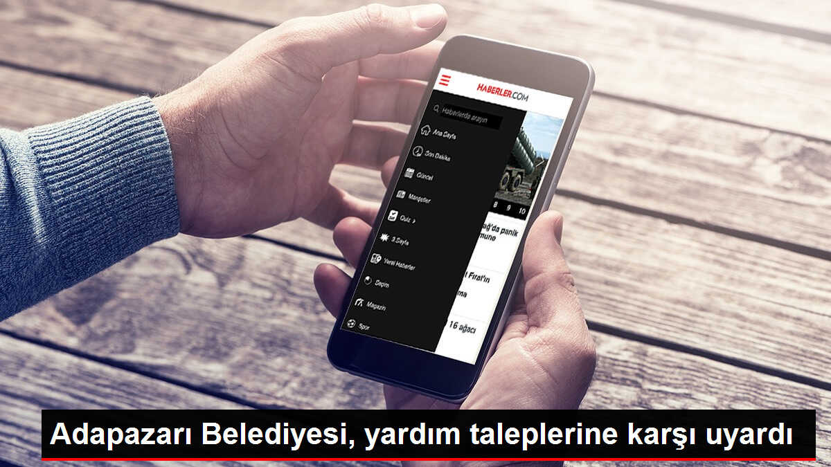 Adapazarı Belediyesi, yardım taleplerine karşı uyardı