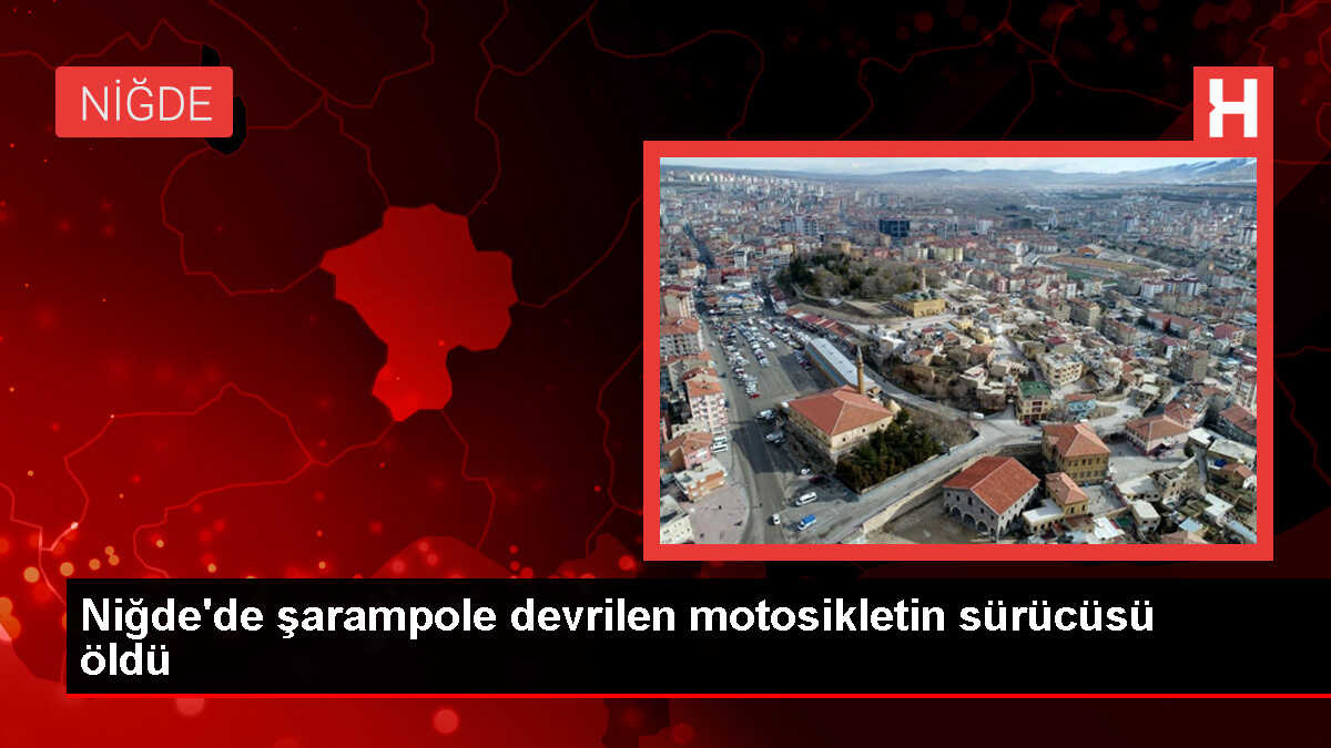 Niğde'de şarampole devrilen motosikletin sürücüsü öldü