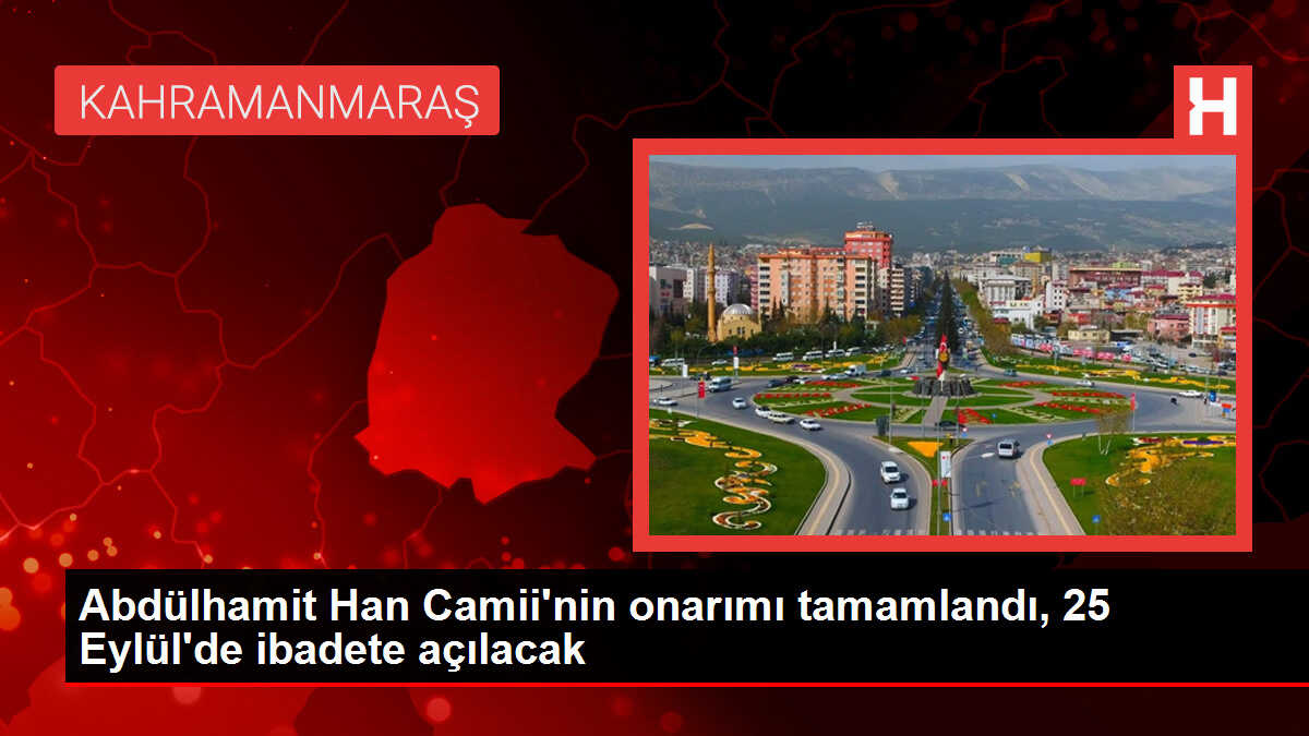 Abdülhamit Han Camii'nin onarımı tamamlandı, 25 Eylül'de ibadete açılacak