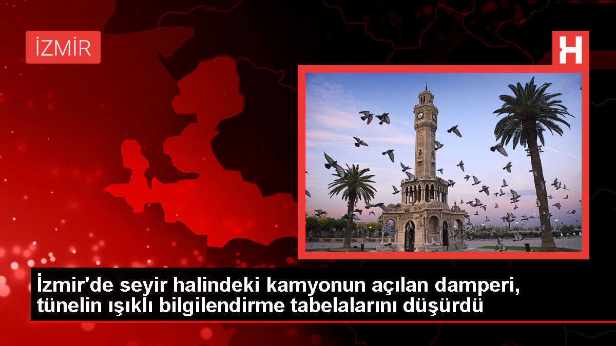 İzmir Çevre Yolu Bayraklı Tünelleri'nde Kamyonun Damperi İşaret Tabelalarını Düşürdü