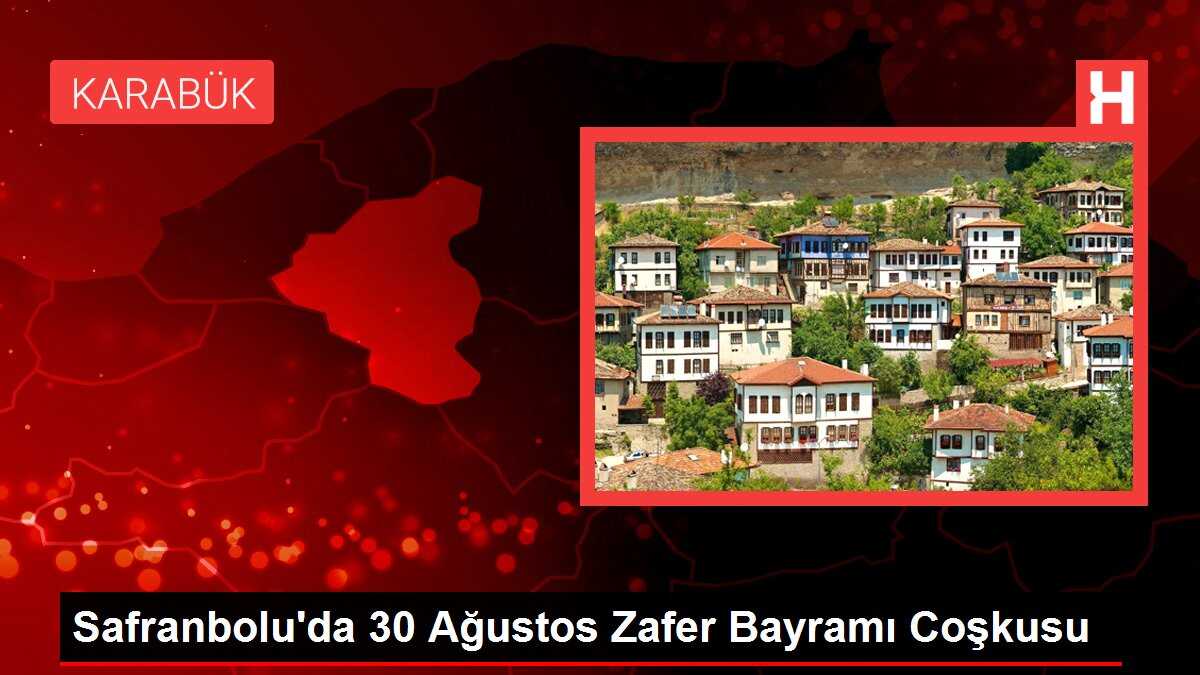 Safranbolu'da 30 Ağustos Zafer Bayramı Coşkusu