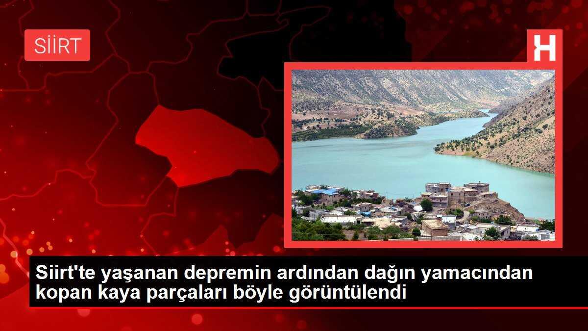 Siirt'te yaşanan depremin ardından dağın yamacından kopan kaya parçaları böyle görüntülendi