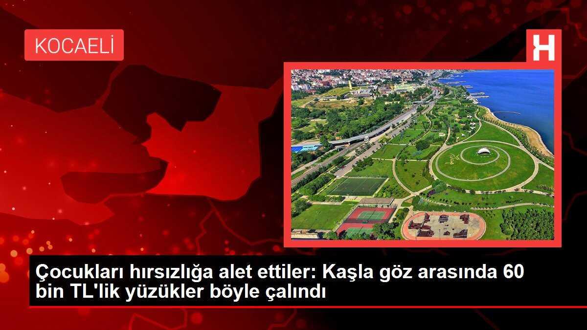 Çocukları hırsızlığa alet ettiler: Kaşla göz arasında 60 bin TL'lik yüzükler böyle çalındı
