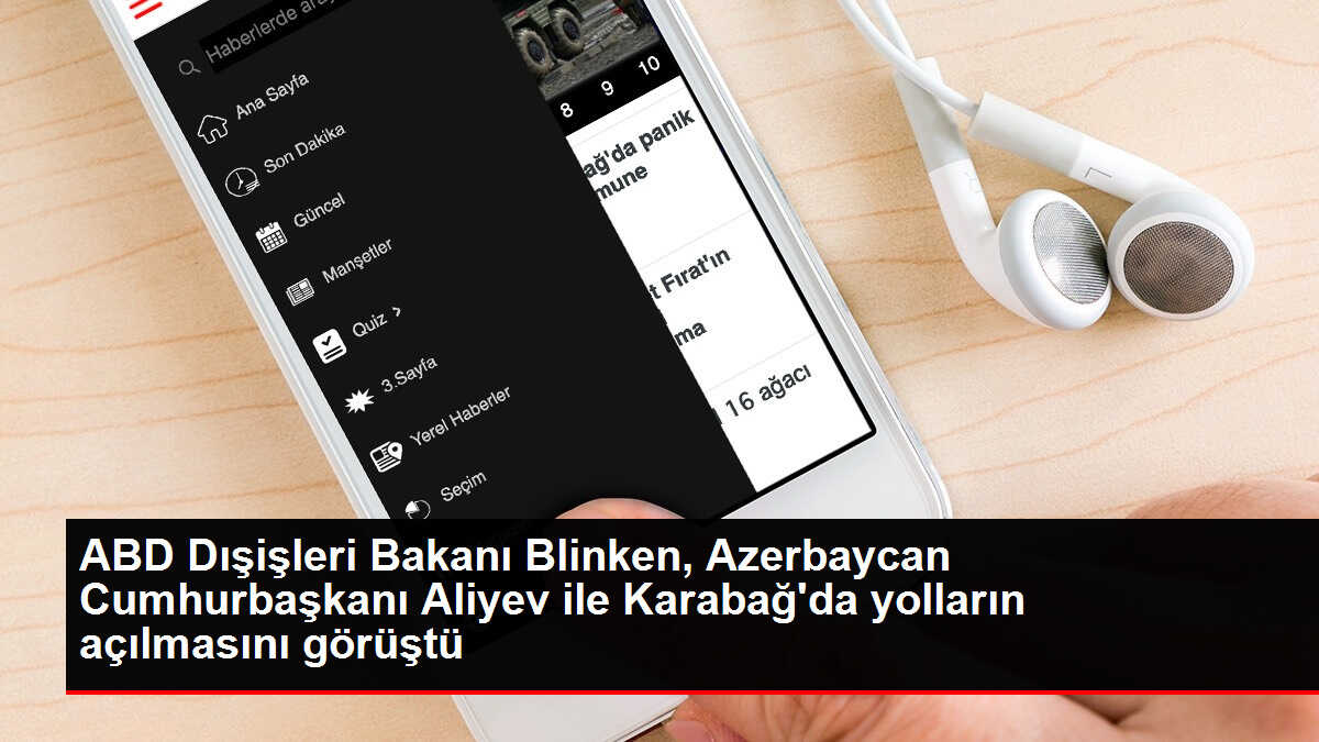 ABD Dışişleri Bakanı Blinken, Azerbaycan Cumhurbaşkanı Aliyev ile Karabağ'da yolların açılmasını görüştü