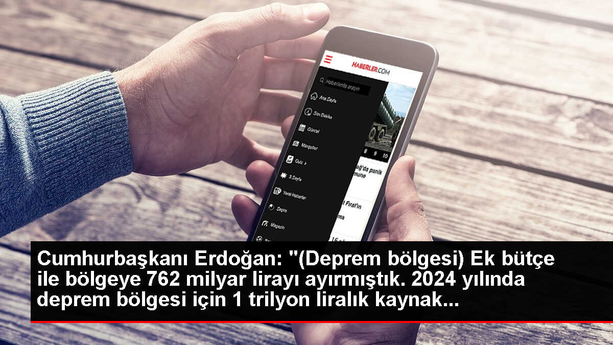 Cumhurbaşkanı Erdoğan: '(Deprem bölgesi) Ek bütçe ile bölgeye 762 milyar lirayı ayırmıştık. 2024 yılında deprem bölgesi için 1 trilyon liralık kaynak...