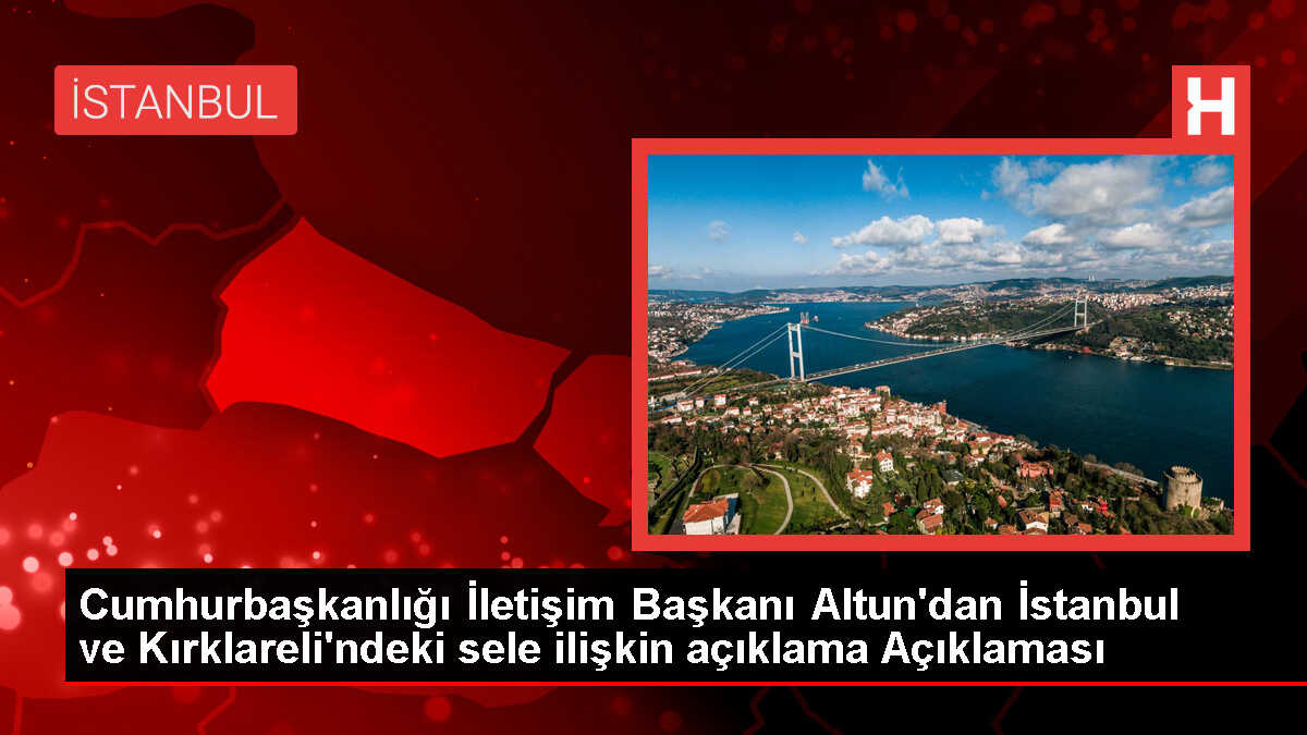 Fahrettin Altun'dan sel uyarısı: Resmi kurumların bilgilendirmelerini takip edin