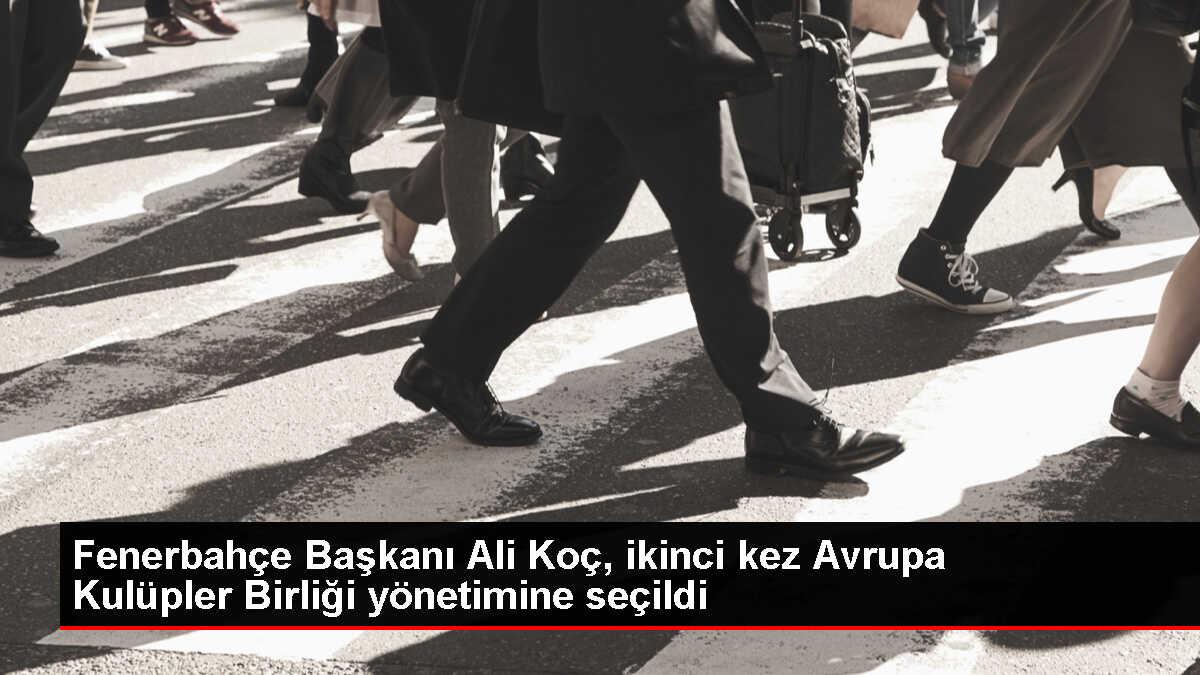 Ali Koç, ECA Yönetim Kurulu Üyeliği'ne ikinci kez seçildi