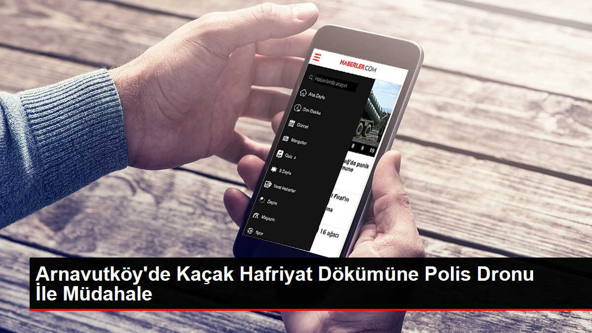 Arnavutköy'de Kaçak Hafriyat Dökümüne Polis Dronu İle Müdahale