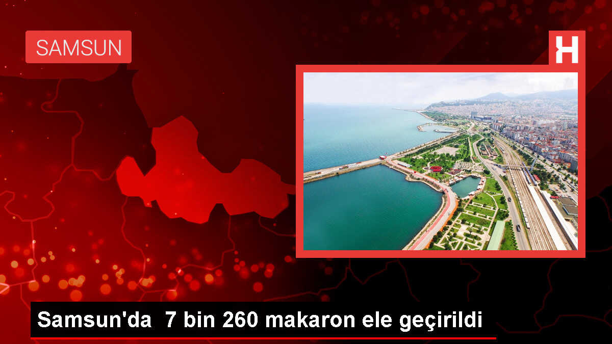 Samsun'da 7 bin 260 makaron ele geçirildi, 2 kişi gözaltına alındı