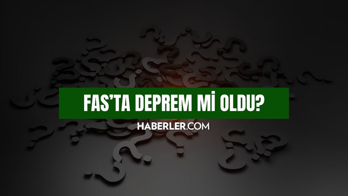 Fas'ta deprem mi oldu? Fas'ta kaç büyüklüğünde deprem oldu, kaç kişi öldü?