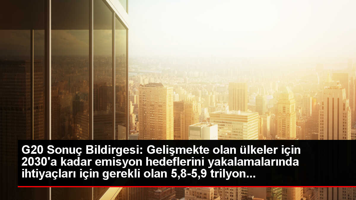 G20 Yeni Delhi Liderler Bildirisi yayımlandı: (2)