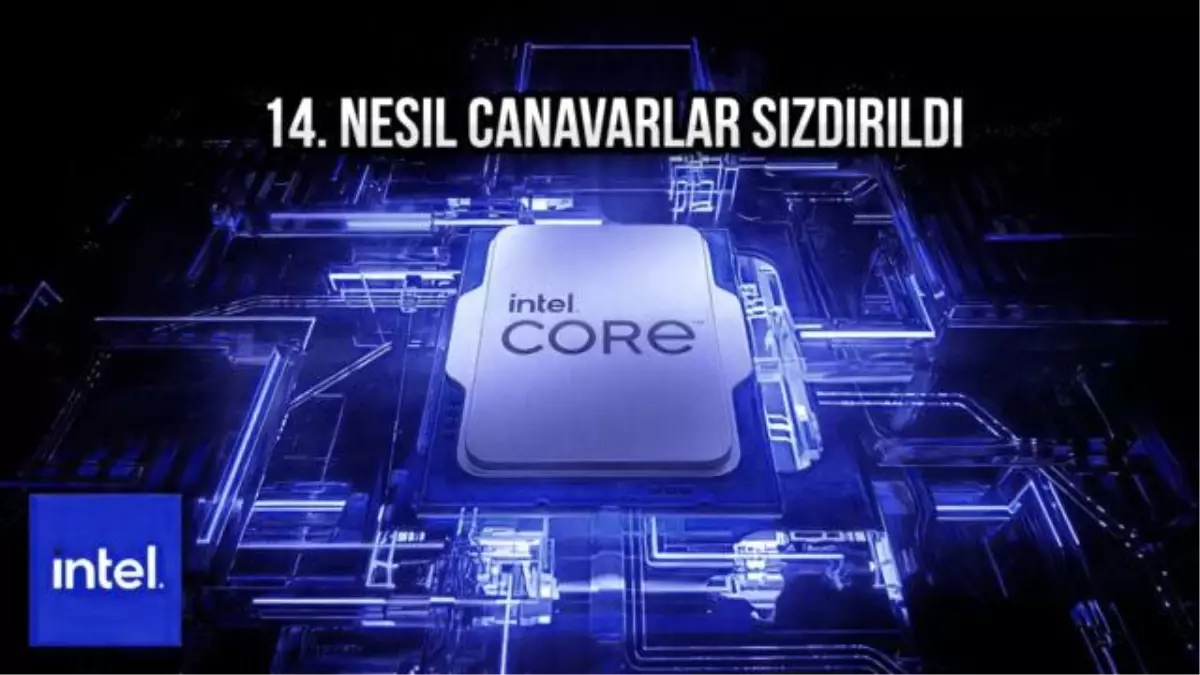 Intel 14. Nesil İşlemcilerin Tüm Modelleri Sızdırıldı