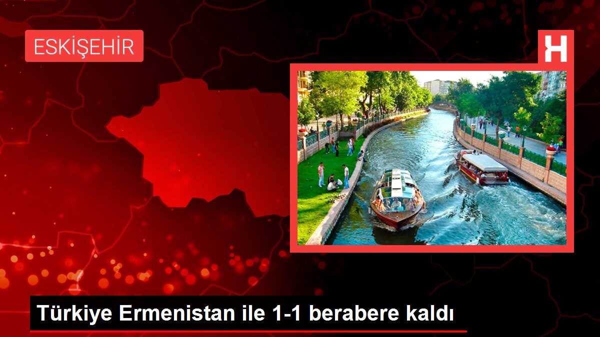 Türkiye Ermenistan ile 1-1 berabere kaldı
