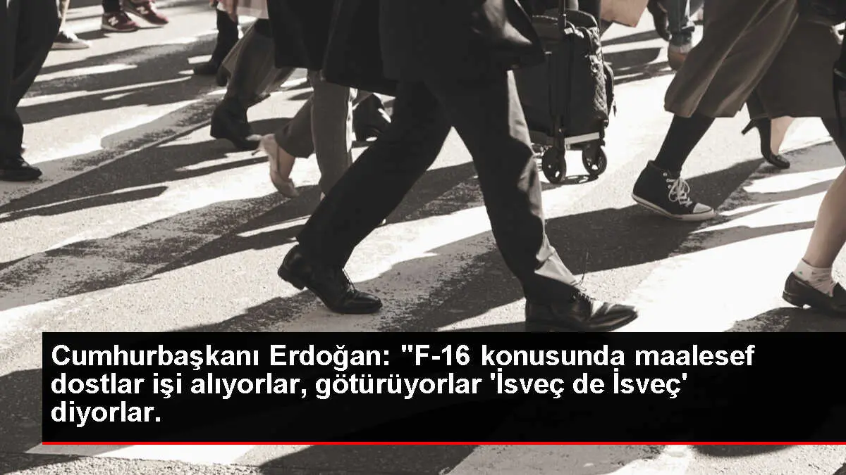 Cumhurbaşkanı Erdoğan: 'F-16 konusunda maalesef dostlar işi alıyorlar, götürüyorlar 'İsveç de İsveç' diyorlar.