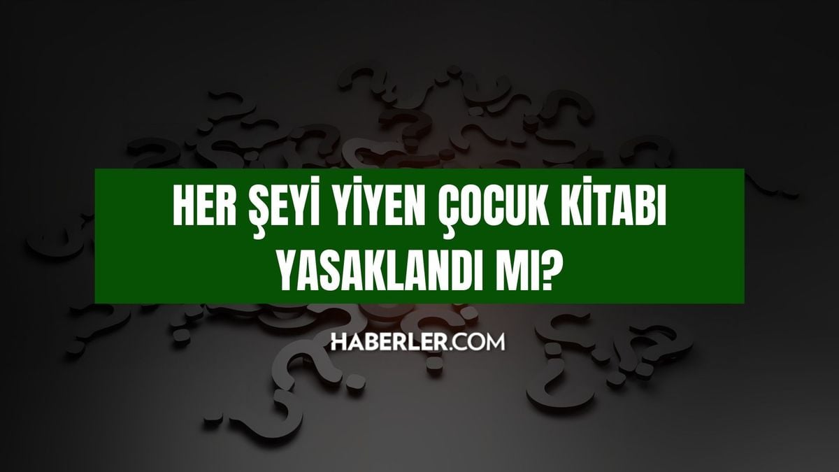 Her şeyi yiyen çocuk kitabı yasaklandı mı? Her şeyi yiyen çocuk kitabında ne var?