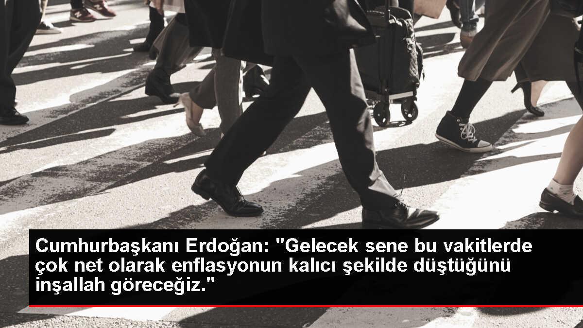 Cumhurbaşkanı Erdoğan: 'Gelecek sene bu vakitlerde çok net olarak enflasyonun kalıcı şekilde düştüğünü inşallah göreceğiz.'