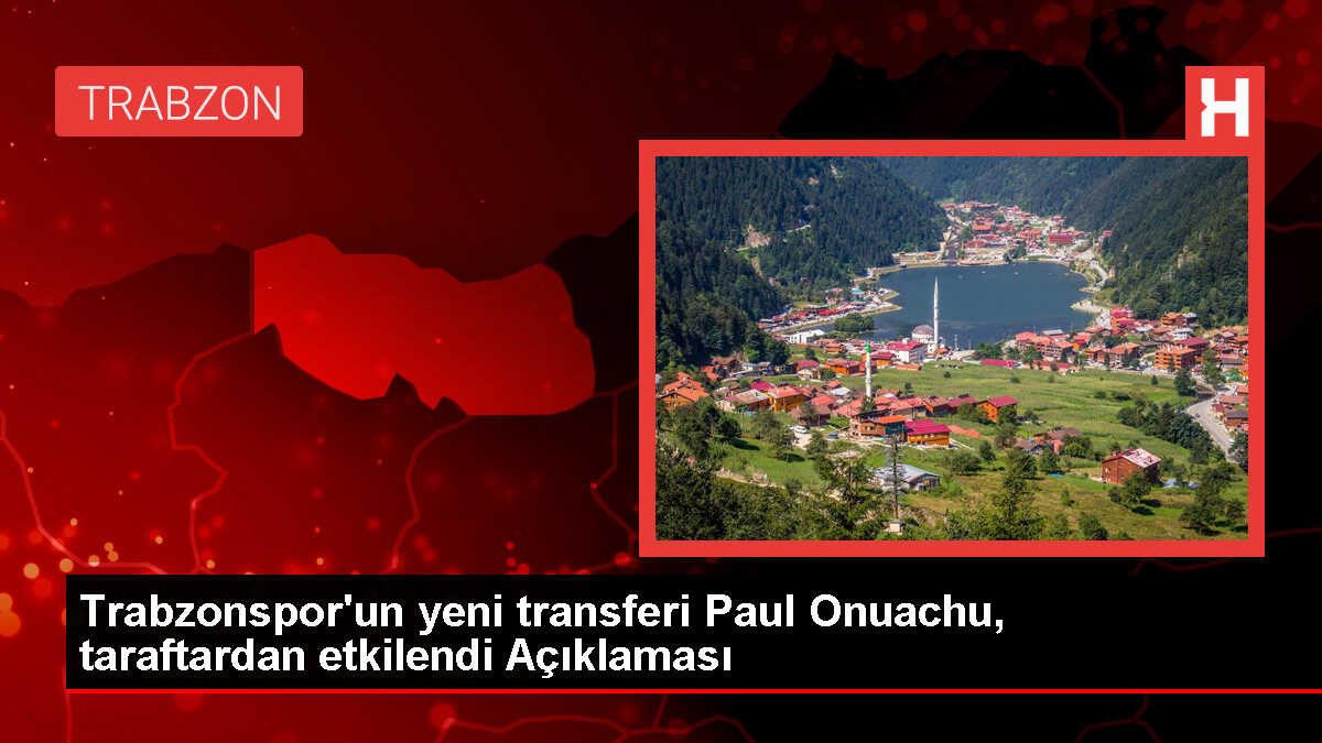 Paul Onuachu: Bize her yer Trabzon