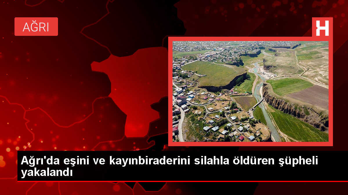 Ağrı'da Silahlı Saldırı Sonucu 2 Ölü, 2 Yaralı